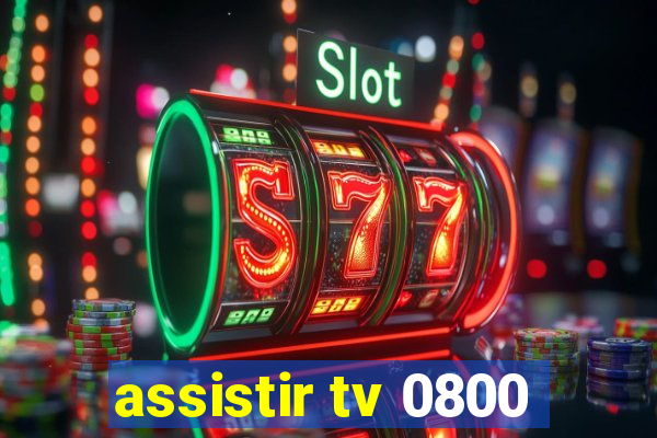 assistir tv 0800